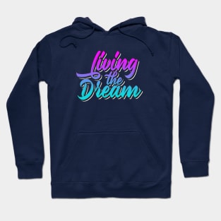 Living The Dream Hoodie